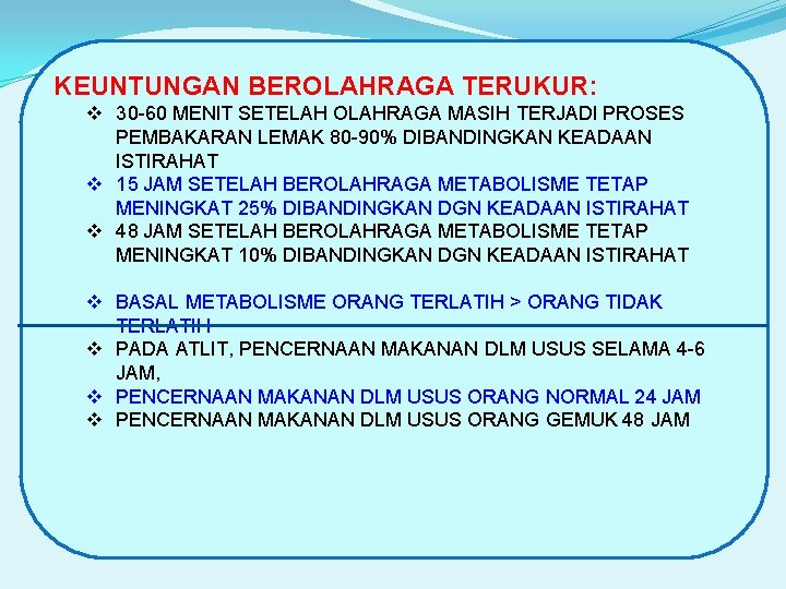 KEUNTUNGAN BEROLAHRAGA TERUKUR: v 30 -60 MENIT SETELAH OLAHRAGA MASIH TERJADI PROSES PEMBAKARAN LEMAK