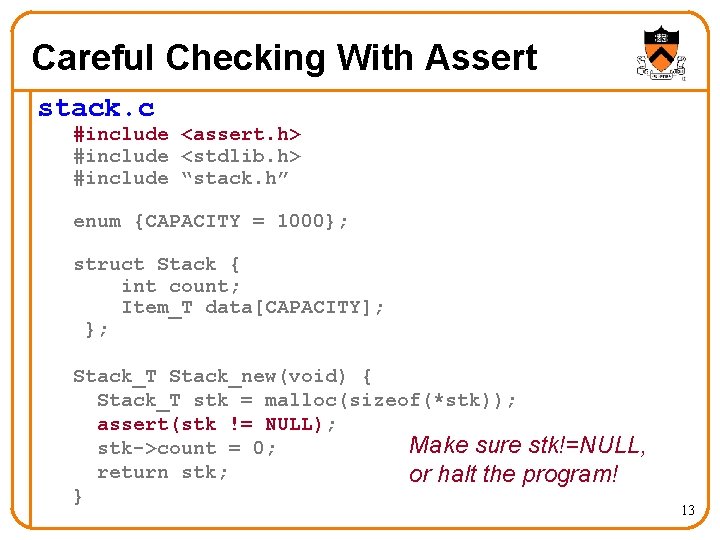 Careful Checking With Assert stack. c #include <assert. h> #include <stdlib. h> #include “stack.