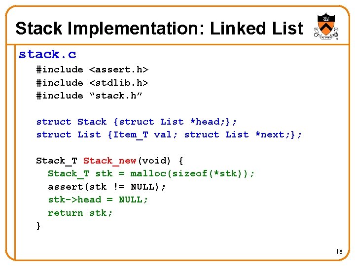 Stack Implementation: Linked List stack. c #include <assert. h> #include <stdlib. h> #include “stack.
