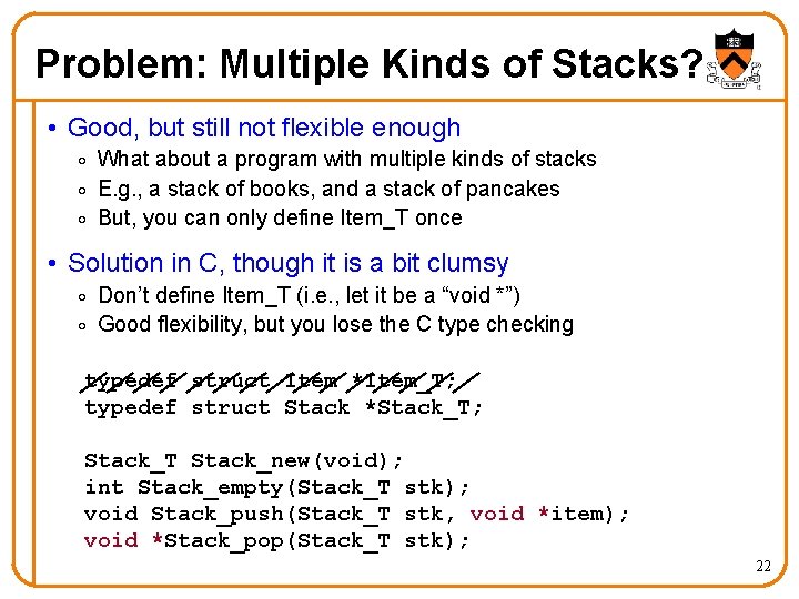 Problem: Multiple Kinds of Stacks? • Good, but still not flexible enough o What