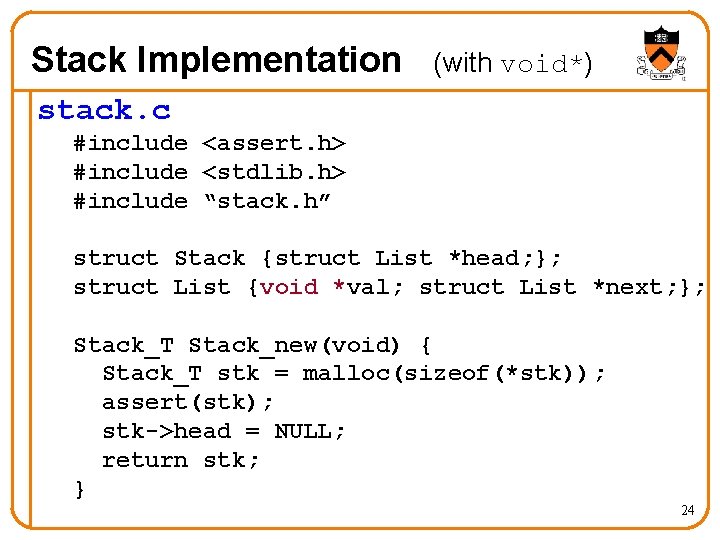 Stack Implementation (with void*) stack. c #include <assert. h> #include <stdlib. h> #include “stack.