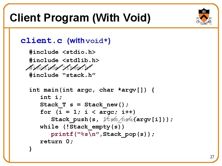 Client Program (With Void) client. c (with void*) #include <stdio. h> <stdlib. h> “item.