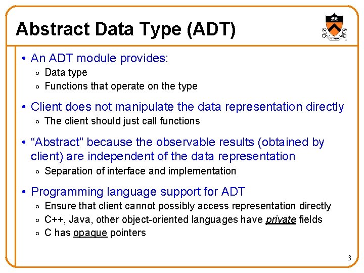 Abstract Data Type (ADT) • An ADT module provides: o Data type o Functions