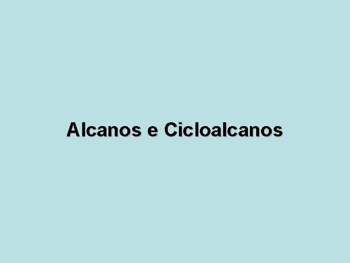 Alcanos e Cicloalcanos 