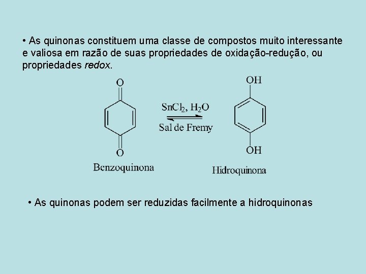  • As quinonas constituem uma classe de compostos muito interessante e valiosa em