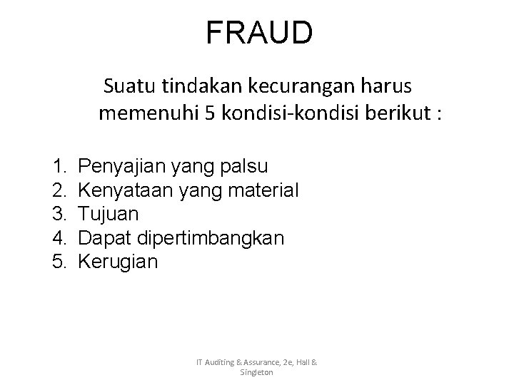 FRAUD Suatu tindakan kecurangan harus memenuhi 5 kondisi-kondisi berikut : 1. 2. 3. 4.