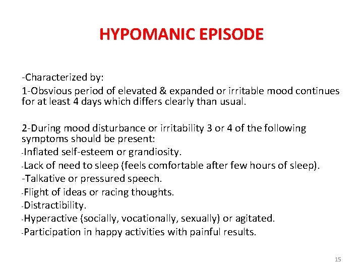 HYPOMANIC EPISODE -Characterized by: 1 -Obsvious period of elevated & expanded or irritable mood