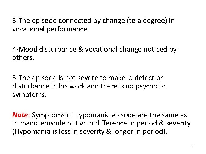 3 -The episode connected by change (to a degree) in vocational performance. 4 -Mood