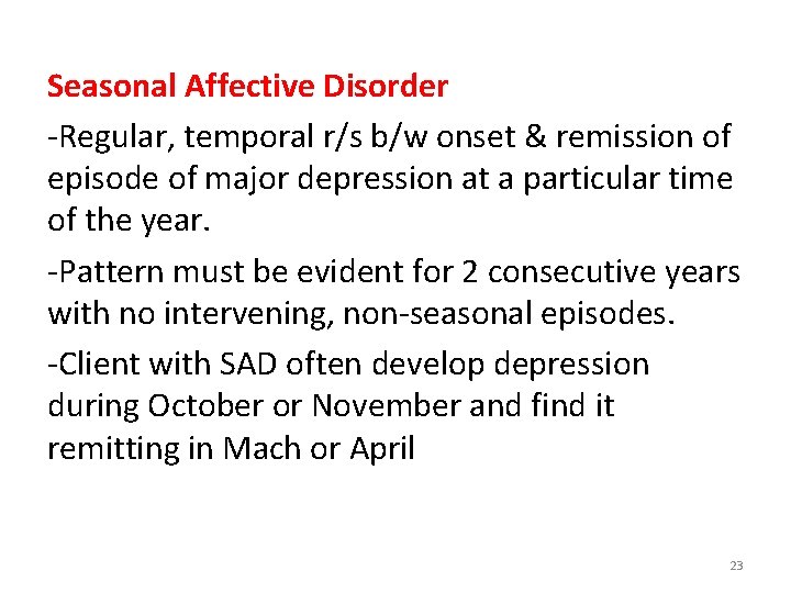 Seasonal Affective Disorder -Regular, temporal r/s b/w onset & remission of episode of major