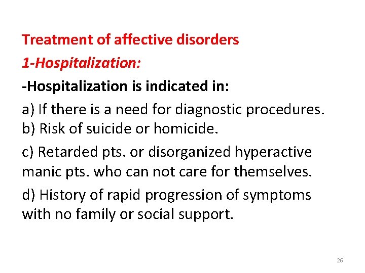 Treatment of affective disorders 1 -Hospitalization: -Hospitalization is indicated in: a) If there is