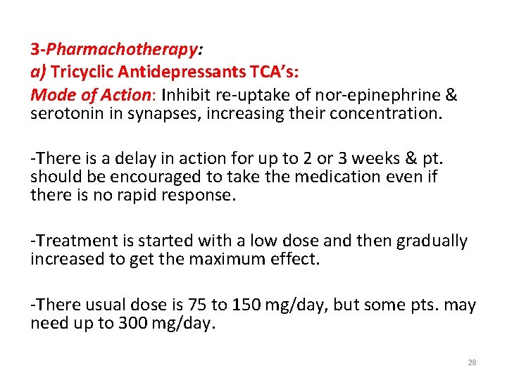 3 -Pharmachotherapy: a) Tricyclic Antidepressants TCA’s: Mode of Action: Inhibit re-uptake of nor-epinephrine &