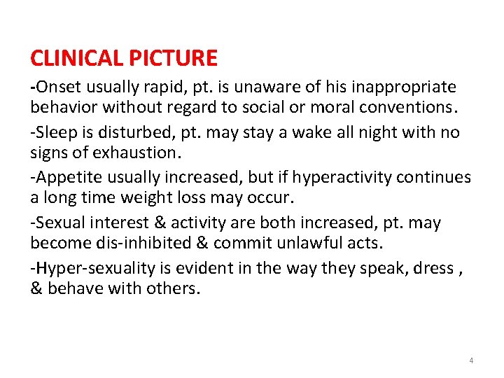 CLINICAL PICTURE -Onset usually rapid, pt. is unaware of his inappropriate behavior without regard