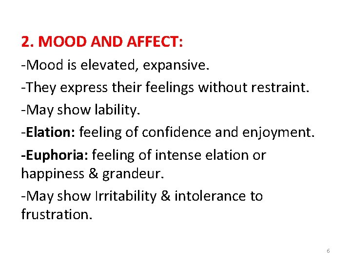 2. MOOD AND AFFECT: -Mood is elevated, expansive. -They express their feelings without restraint.