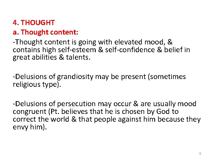 4. THOUGHT a. Thought content: -Thought content is going with elevated mood, & contains