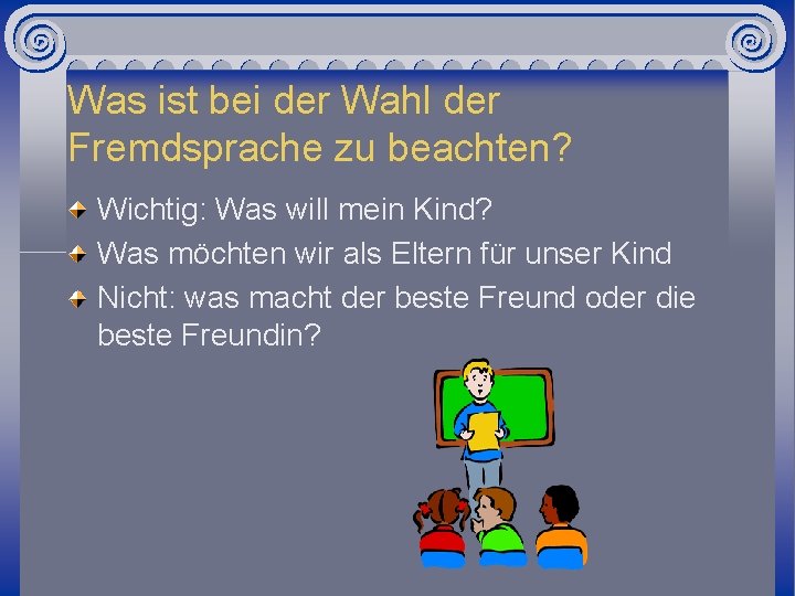 Was ist bei der Wahl der Fremdsprache zu beachten? Wichtig: Was will mein Kind?