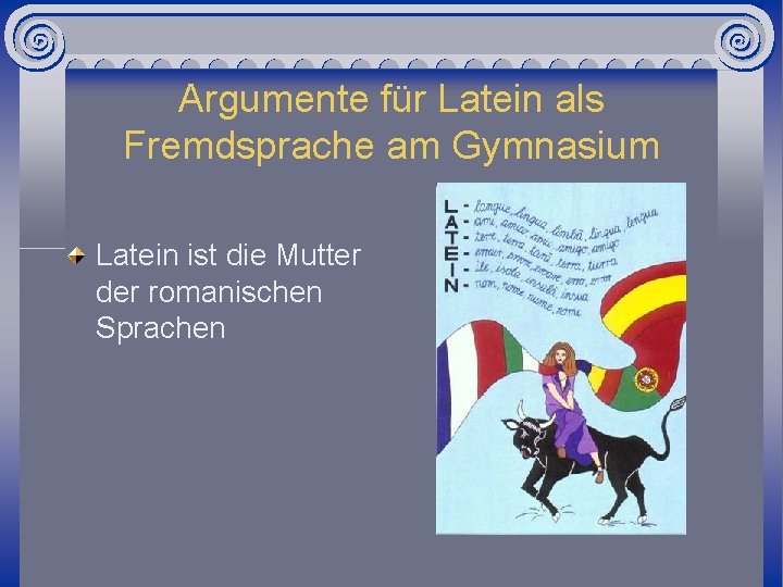 Argumente für Latein als Fremdsprache am Gymnasium Latein ist die Mutter der romanischen Sprachen