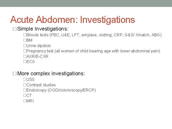 Acute Abdomen: Investigations � Simple Investigations: �Bloods tests (FBC, U&E, LFT, amylase, clotting, CRP,