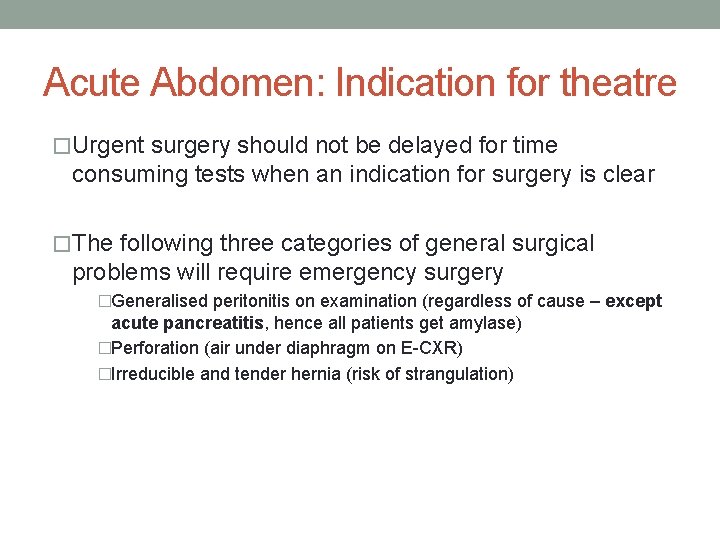 Acute Abdomen: Indication for theatre �Urgent surgery should not be delayed for time consuming