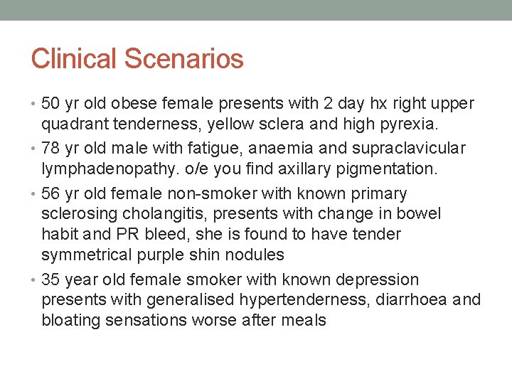 Clinical Scenarios • 50 yr old obese female presents with 2 day hx right