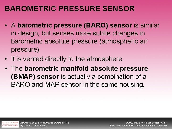 BAROMETRIC PRESSURE SENSOR • A barometric pressure (BARO) sensor is similar in design, but