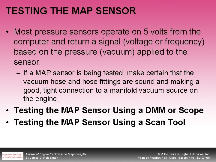 TESTING THE MAP SENSOR • Most pressure sensors operate on 5 volts from the