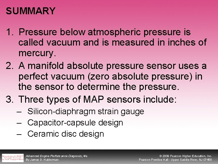 SUMMARY 1. Pressure below atmospheric pressure is called vacuum and is measured in inches