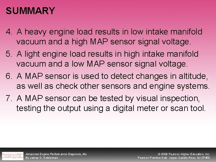 SUMMARY 4. A heavy engine load results in low intake manifold vacuum and a