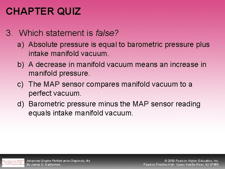 CHAPTER QUIZ 3. Which statement is false? a) Absolute pressure is equal to barometric