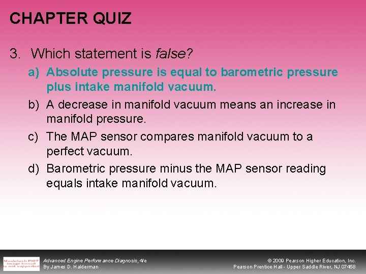 CHAPTER QUIZ 3. Which statement is false? a) Absolute pressure is equal to barometric