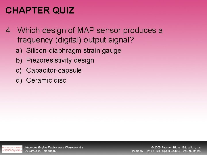 CHAPTER QUIZ 4. Which design of MAP sensor produces a frequency (digital) output signal?