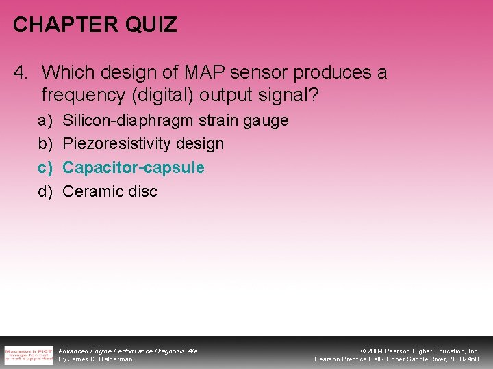 CHAPTER QUIZ 4. Which design of MAP sensor produces a frequency (digital) output signal?