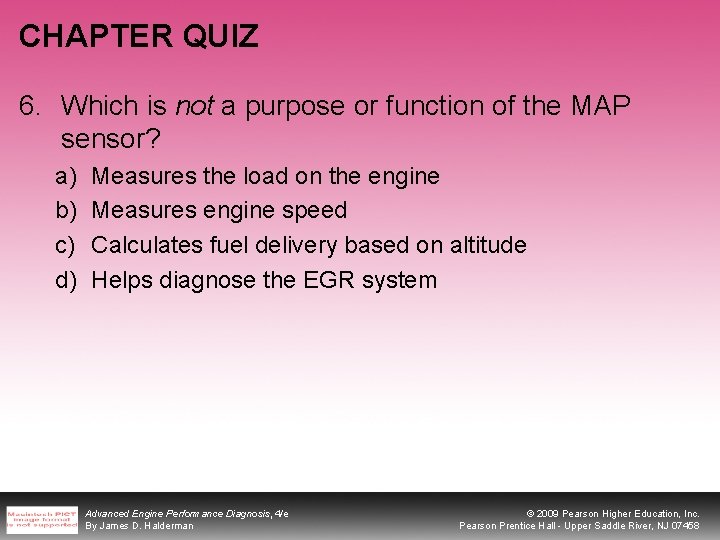 CHAPTER QUIZ 6. Which is not a purpose or function of the MAP sensor?