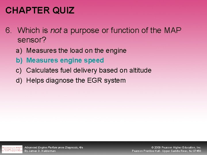 CHAPTER QUIZ 6. Which is not a purpose or function of the MAP sensor?