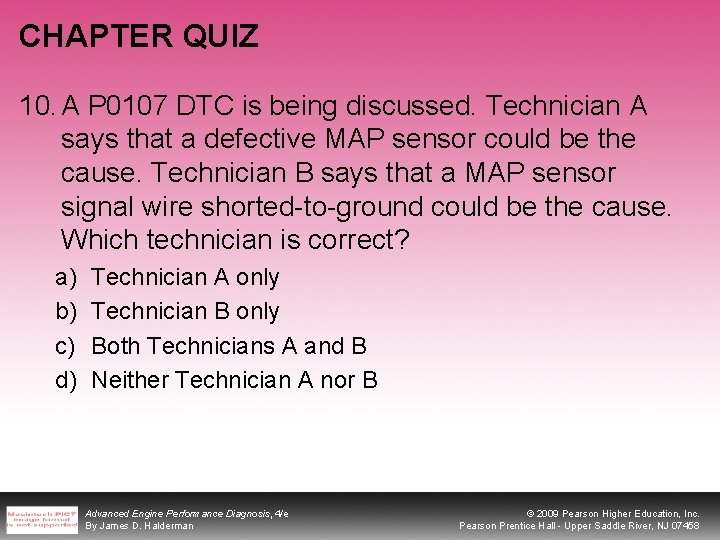 CHAPTER QUIZ 10. A P 0107 DTC is being discussed. Technician A says that