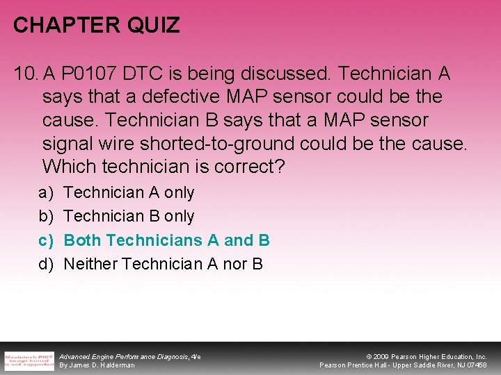 CHAPTER QUIZ 10. A P 0107 DTC is being discussed. Technician A says that