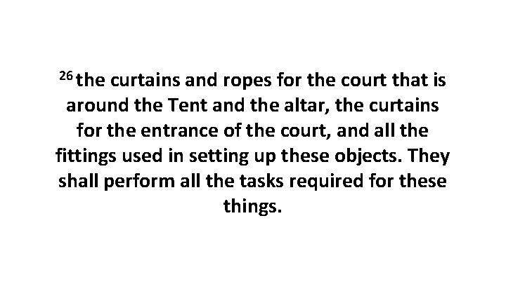 26 the curtains and ropes for the court that is around the Tent and