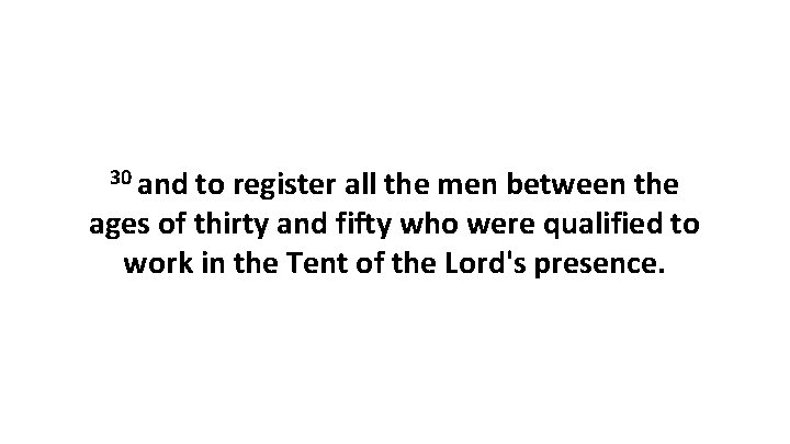 30 and to register all the men between the ages of thirty and fifty