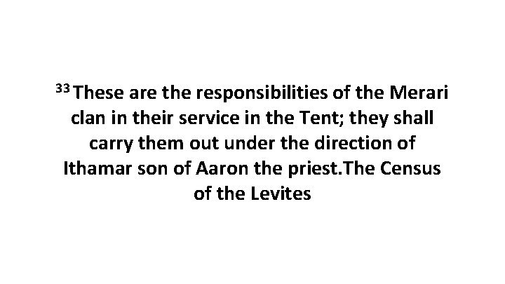 33 These are the responsibilities of the Merari clan in their service in the