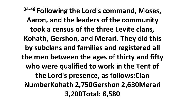 34 -48 Following the Lord's command, Moses, Aaron, and the leaders of the community