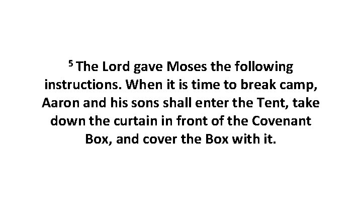 5 The Lord gave Moses the following instructions. When it is time to break