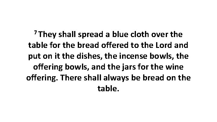 7 They shall spread a blue cloth over the table for the bread offered