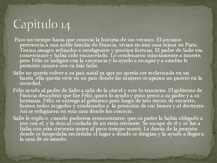 Capitulo 14 Paso un tiempo hasta que conocía la historia de sus vecinos. El