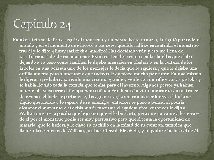 Capitulo 24 Frankenstein se dedica a seguir al monstruo y no parará hasta matarlo,