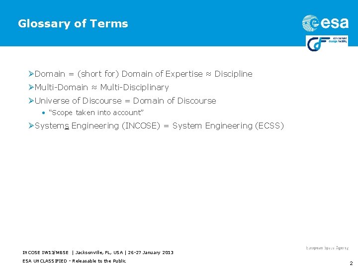 Glossary of Terms Ø Domain = (short for) Domain of Expertise ≈ Discipline Ø