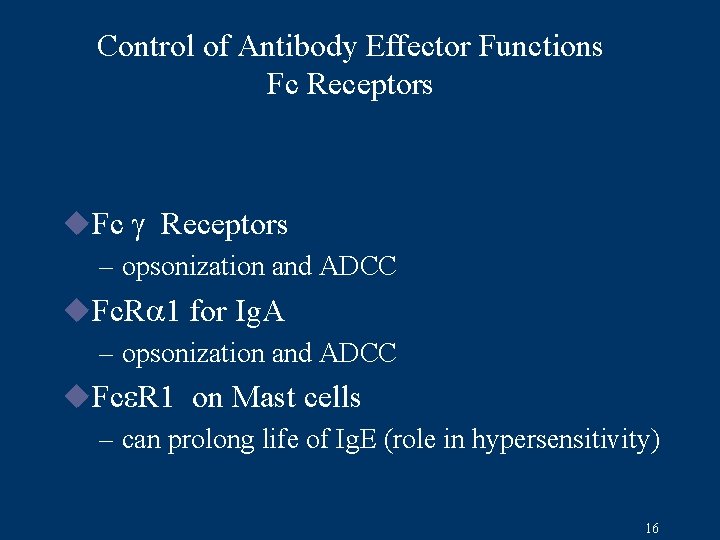Control of Antibody Effector Functions Fc Receptors u. Fc g Receptors – opsonization and