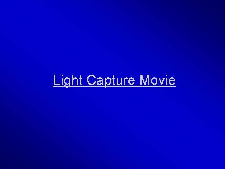 Light Capture Movie 