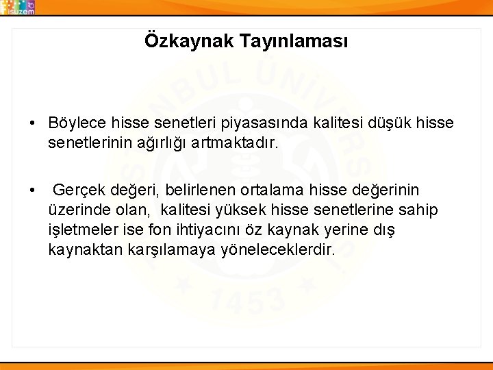 Özkaynak Tayınlaması • Böylece hisse senetleri piyasasında kalitesi düşük hisse senetlerinin ağırlığı artmaktadır. •