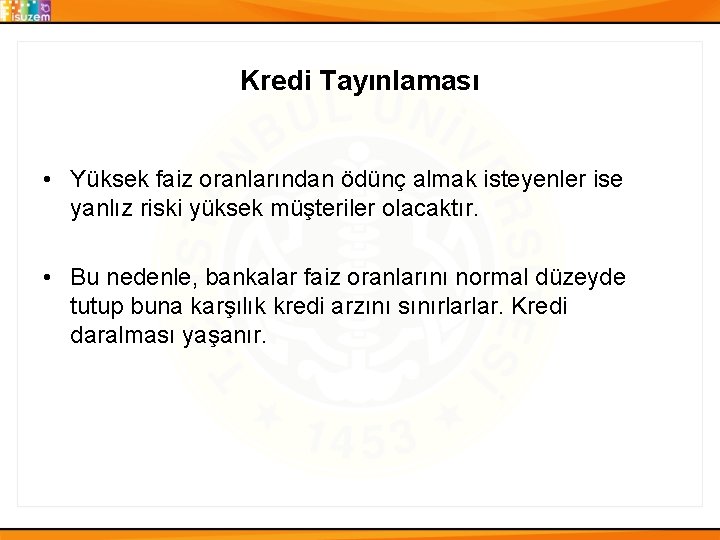 Kredi Tayınlaması • Yüksek faiz oranlarından ödünç almak isteyenler ise yanlız riski yüksek müşteriler