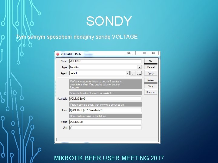 SONDY Tym samym sposobem dodajmy sondę VOLTAGE MIKROTIK BEER USER MEETING 2017 