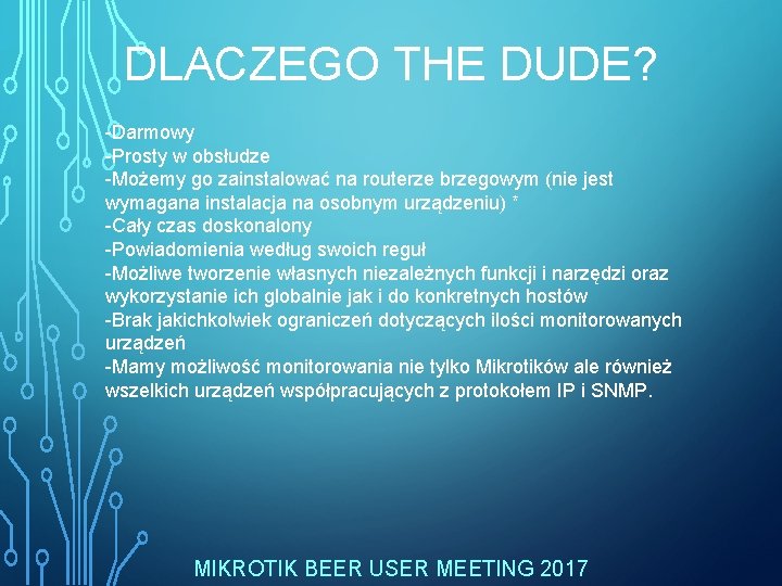 DLACZEGO THE DUDE? -Darmowy -Prosty w obsłudze -Możemy go zainstalować na routerze brzegowym (nie